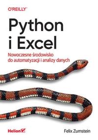 Python i Excel. Nowoczesne środowisko do automatyzacji i analizy danych. Autor: Felix Zumstein. Dobreksiazki.pl Okładka książki Python i Excel. Nowoczesne środowisko do automatyzacji i analizy danych