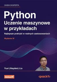 Okładka książki Python. Uczenie maszynowe w przykładach. Najlepsze praktyki w realnych zastosowaniach. Wydanie IV