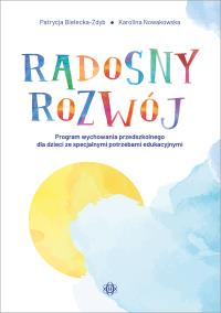 Radosny rozwój. Autor: Bielecka-Zdyb Patrycja, Nowakowska Karolina. Dobreksiazki.pl Okładka książki Radosny rozwój