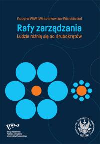 Rafy zarządzania. Ludzie różnią się od śrubokrętów. Autor: Wieczorkowska-Wierzbińska Grażyna. Dobreksiazki.pl Okładka książki Rafy zarządzania. Ludzie różnią się od śrubokrętów