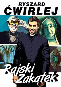 Rajski Zakątek - uszkodzone. Autor: Ćwirlej Ryszard. Dobreksiazki.pl Okładka książki Rajski Zakątek - uszkodzone