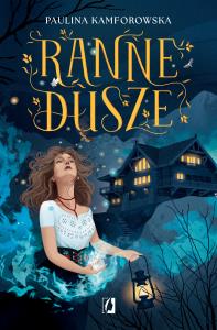Ranne dusze. Autor: Paulina Kamforowska. Dobreksiazki.pl Okładka książki Ranne dusze