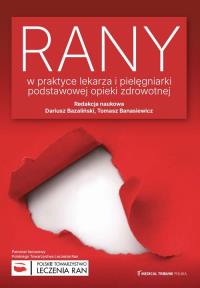 Rany w praktyce lekarza i pielęgniarki podstawowej opieki zdrowotnej. Autor: Bazaliński Dariusz, Banasiewicz Tomasz. Dobreksiazki.pl Okładka książki Rany w praktyce lekarza i pielęgniarki podstawowej opieki zdrowotnej