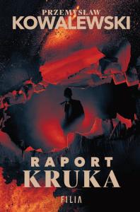 Raport Kruka. Autor: Przemysław Kowalewski. Dobreksiazki.pl Okładka książki Raport Kruka