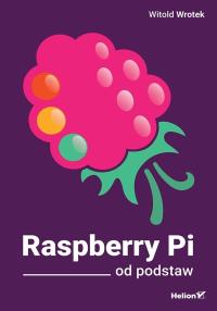 Raspberry Pi od podstaw. Autor: Wrotek Witold. Dobreksiazki.pl Okładka książki Raspberry Pi od podstaw