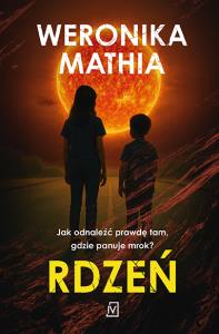 Rdzeń. Autor: Weronika Mathia. Dobreksiazki.pl Okładka książki Rdzeń