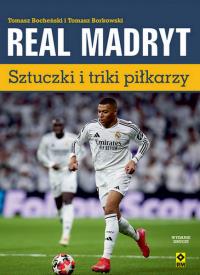 Real Madryt Sztuczki i triki piłkarzy. Autor: Tomasz Borkowski, Tomasz Bocheński. Dobreksiazki.pl Okładka książki Real Madryt Sztuczki i triki piłkarzy