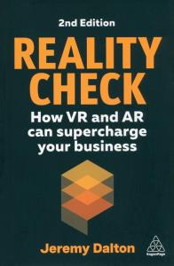 Reality Check: How VR and AR Can Supercharge Your Business wer. angielska. Autor: Jeremy Dalton. Dobreksiazki.pl Okładka książki Reality Check: How VR and AR Can Supercharge Your Business wer. angielska