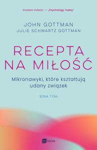 Recepta na miłość. Autor: Gottman John, Julie Schwartz Gottman. Dobreksiazki.pl Okładka książki Recepta na miłość
