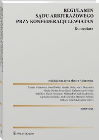Regulamin Sądu Arbitrażowego przy Konfederacji Lewiatan. Komentarz. Autor: Maria Dudzińska, Asłanowicz Marcin, Beata Gessel-Kalinowska vel Kalisz, Agnieszka Siedlecka-Andrychowicz, Stanisław Sołtysik, Monika Diehl, Aleksandra Orzeł-Jakubowska, Maciej Durbas, Ewelina Wętrys, Rafał Kos, Marek Neumann, Paweł Bukiel. Dobreksiazki.pl Okładka książki Regulamin Sądu Arbitrażowego przy Konfederacji Lewiatan. Komentarz