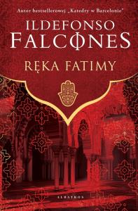 Ręka Fatimy. Autor: Falcones Ildefonso. Dobreksiazki.pl Okładka książki Ręka Fatimy