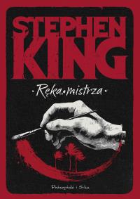 Ręka mistrza. Autor: King Stephen. Dobreksiazki.pl Okładka książki Ręka mistrza