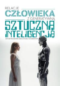 Relacje człowieka z generatywną sztuczną.... Autor: Praca zbiorowa. Dobreksiazki.pl Okładka książki Relacje człowieka z generatywną sztuczną...