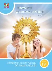 Religia Trwajcie w miłości mojej Podręcznik dla klasy IV szkoły podstawowej. Autor: Opracowanie zbiorowe. Dobreksiazki.pl Okładka książki Religia Trwajcie w miłości mojej Podręcznik dla klasy IV szkoły podstawowej