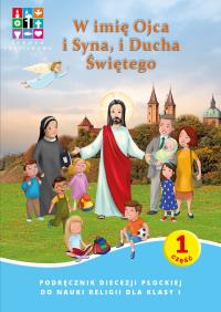Religia W imię Ojca i Syna i Ducha Świętego Podręcznik cz. 1 cz. 2 Domownik dla klasy I dla szkoły podstawowej. Autor: Opracowanie zbiorowe. Dobreksiazki.pl Okładka książki Religia W imię Ojca i Syna i Ducha Świętego Podręcznik cz. 1 cz. 2 Domownik dla klasy I dla szkoły podstawowej