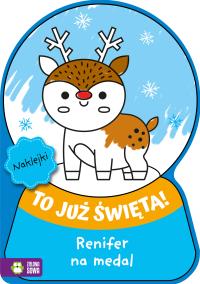 Renifer na medal. To już Święta!. Autor: Opracowanie zbiorowe. Dobreksiazki.pl Okładka książki Renifer na medal. To już Święta!