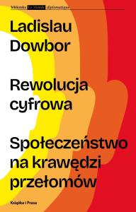 Rewolucja cyfrowa. Społeczeństwo na krawędzi przełomów. Autor: Ladislau Dowbor. Dobreksiazki.pl Okładka książki Rewolucja cyfrowa. Społeczeństwo na krawędzi przełomów