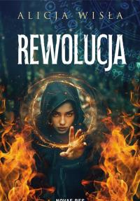 Rewolucja. Autor: Alicja Wisła. Dobreksiazki.pl Okładka książki Rewolucja
