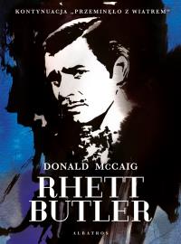 Okładka książki Rhett Butler. Kontynuacja “Przeminęło z wiatrem”