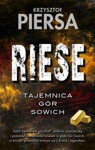 Riese. Tajemnica Gór Sowich. Autor: Krzysztof Piersa. Dobreksiazki.pl Okładka książki Riese. Tajemnica Gór Sowich