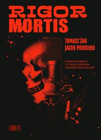 Rigor Mortis. Autor: Żak Tomasz, Jacek Piekiełko. Dobreksiazki.pl Okładka książki Rigor Mortis