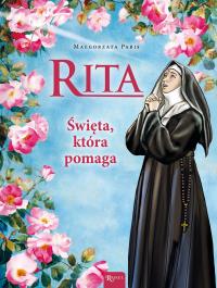 Rita, Święta która pomaga. Autor: Pabis Małgorzata. Dobreksiazki.pl Okładka książki Rita, Święta która pomaga