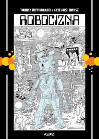 Robocizna. Autor: Tomasz Niewiadomski, Janusz Grzegorz. Dobreksiazki.pl Okładka książki Robocizna