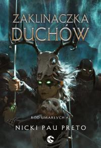 Ród Umarłych Tom 2 Zaklinaczka duchów. Autor: Nicki Pau Preto. Dobreksiazki.pl Okładka książki Ród Umarłych Tom 2 Zaklinaczka duchów