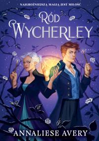 Ród Wycherley. Tom 1. Autor: Annaliese Avery. Dobreksiazki.pl Okładka książki Ród Wycherley. Tom 1