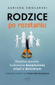 Rodzice po rozstaniu. Autor: Smolarski Aurisha, Clarke-Fields Hunter. Dobreksiazki.pl Okładka książki Rodzice po rozstaniu