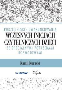 Okładka książki Rodzicielskie uwarunkowania wczesnych inicjacji czytelniczych dzieci ze specjalnymi potrzebami rozwojowymi