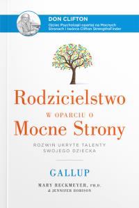 Okładka książki Rodzicielstwo w oparciu o Mocne Strony. Rozwiń ukryte talenty swojego dziecka