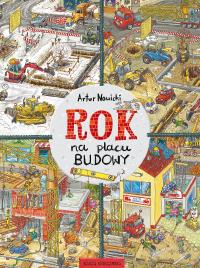 Rok na placu budowy. Autor: Nowicki Artur. Dobreksiazki.pl Okładka książki Rok na placu budowy