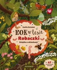 Rok w lesie. Robaczki. Książka z okienkami. Autor: Dziubak Emilia. Dobreksiazki.pl Okładka książki Rok w lesie. Robaczki. Książka z okienkami