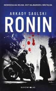 Ronin. Trylogia z Karolem Hotaro. Autor: Saulski Arkady. Dobreksiazki.pl Okładka książki Ronin. Trylogia z Karolem Hotaro