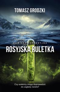 Rosyjska ruletka. Autor: Tomasz Grodzki. Dobreksiazki.pl Okładka książki Rosyjska ruletka
