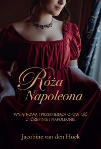 Róża Napoleona. Autor: Jacobine van den Hoek. Dobreksiazki.pl Okładka książki Róża Napoleona