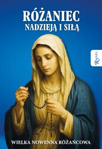 Różaniec nadzieją i siłą. Wielka nowenna różańcowa. Autor: Opracowanie zbiorowe. Dobreksiazki.pl Okładka książki Różaniec nadzieją i siłą. Wielka nowenna różańcowa