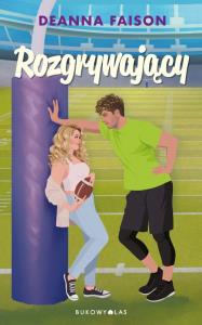 Rozgrywający. Autor: Faison Deanna. Dobreksiazki.pl Okładka książki Rozgrywający