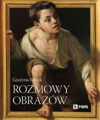Rozmowy obrazów. Autor: Bastek Grażyna. Dobreksiazki.pl Okładka książki Rozmowy obrazów