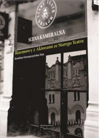 Rozmowy z Aktorami ze Starego Teatru. Autor: Ewelina Konopczyńska-Tota. Dobreksiazki.pl Okładka książki Rozmowy z Aktorami ze Starego Teatru