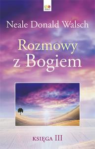 Rozmowy z Bogiem Księga III (twarda oprawa) - uszkodzone. Autor: Neale Donald Walsch. Dobreksiazki.pl Okładka książki Rozmowy z Bogiem Księga III (twarda oprawa) - uszkodzone