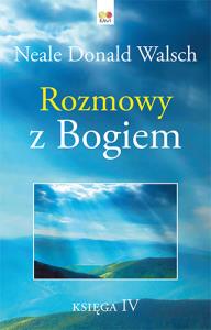 Rozmowy z Bogiem Księga IV (twarda oprawa) - uszkodzone. Autor: Neale Donald Walsch. Dobreksiazki.pl Okładka książki Rozmowy z Bogiem Księga IV (twarda oprawa) - uszkodzone