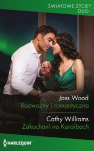 Rozważny i romantyczna. Autor: Joss Wood Cathy Williams. Dobreksiazki.pl Okładka książki Rozważny i romantyczna
