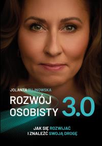 Rozwój osobisty 3.0. Jak się rozwijać i znaleźć swoją drogę. Autor: Bujnowska Jolanta. Dobreksiazki.pl Okładka książki Rozwój osobisty 3.0. Jak się rozwijać i znaleźć swoją drogę