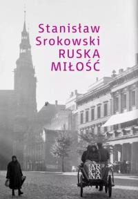 Ruska miłość. Autor: Srokowski Stanisław. Dobreksiazki.pl Okładka książki Ruska miłość