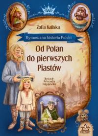 Rymowana historia Polski. Od Polan do pierwszych. Autor: Anna Prudel. Dobreksiazki.pl Okładka książki Rymowana historia Polski. Od Polan do pierwszych