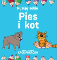 Rysuję sobie. Pies i Kot. Autor: Luba Ristujczina. Dobreksiazki.pl Okładka książki Rysuję sobie. Pies i Kot
