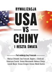 Rywalizacja USA vs Chiny a reszta świata. Autor: Góralczyk Bogdan J., Fronczak Ewa, Budzisz Marek, Leszek Ślazyk, Grosse Tomasz Grzegorz. Dobreksiazki.pl Okładka książki Rywalizacja USA vs Chiny a reszta świata
