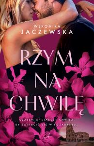 Rzym na chwilę. Autor: Weronika Jaczewska. Dobreksiazki.pl Okładka książki Rzym na chwilę